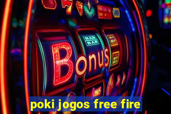 poki jogos free fire